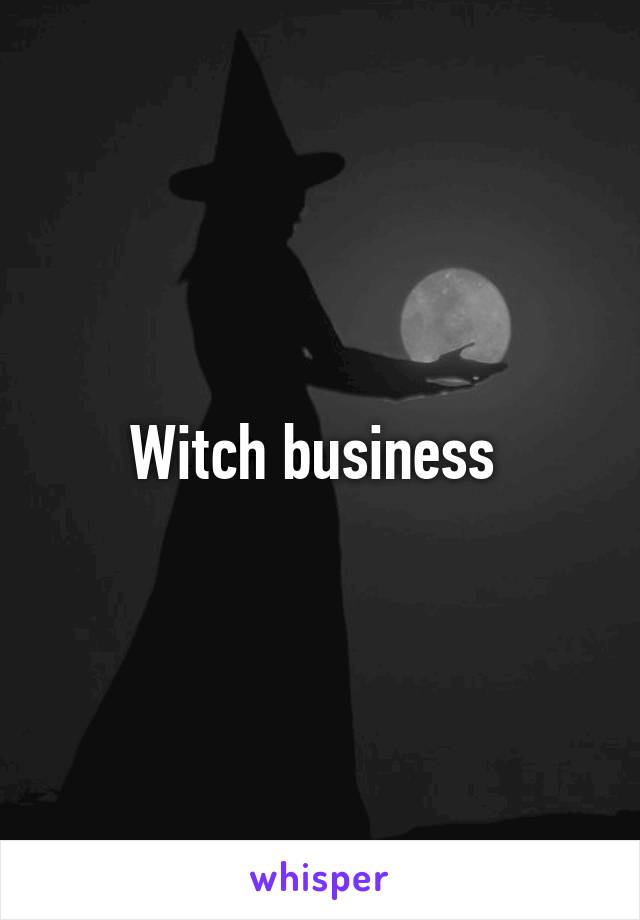 Witch business 