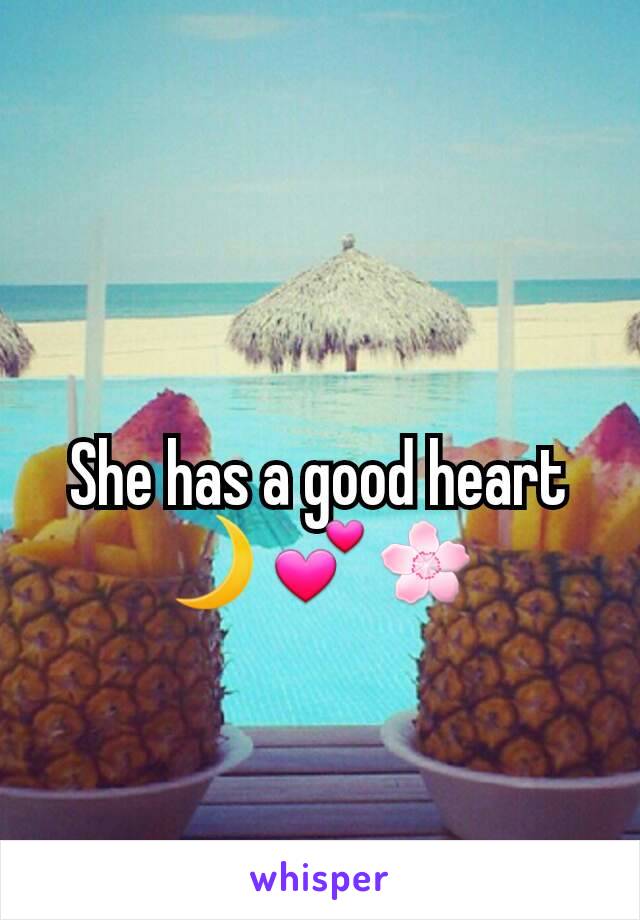 She has a good heart 🌙💕🌸