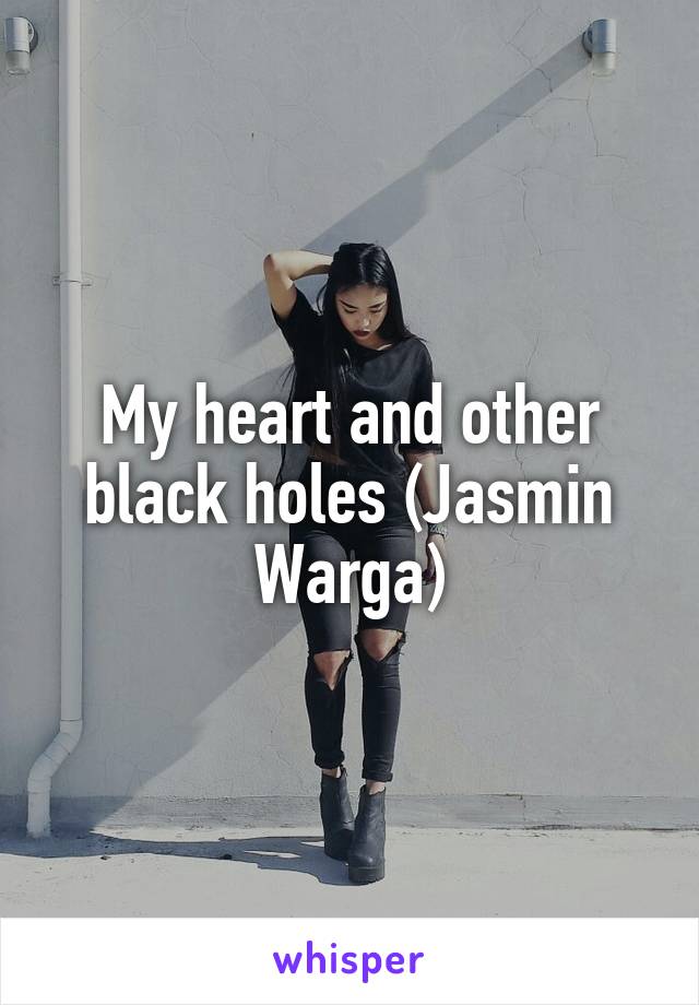 My heart and other black holes (Jasmin Warga)