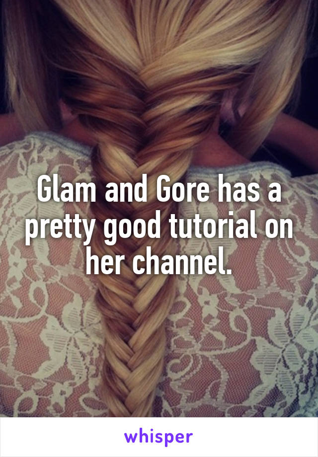 Glam and Gore has a pretty good tutorial on her channel.
