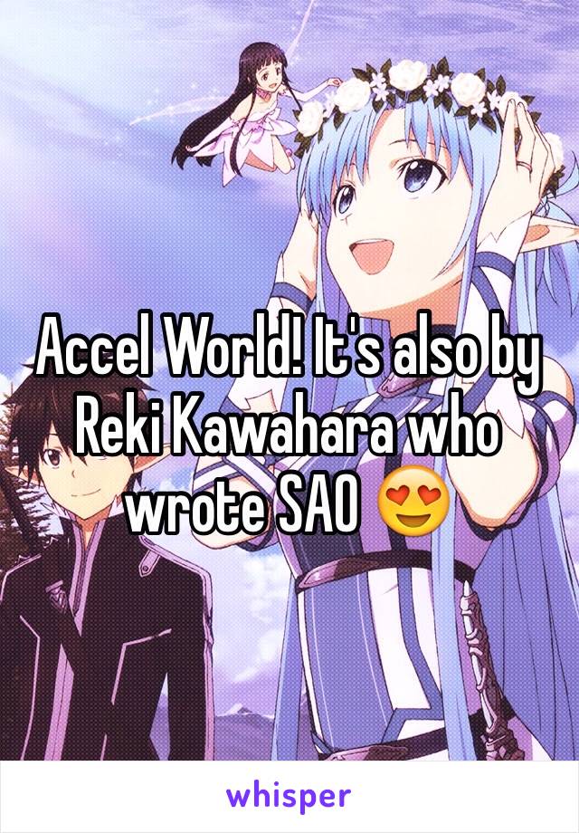 Accel World! It's also by Reki Kawahara who wrote SAO 😍