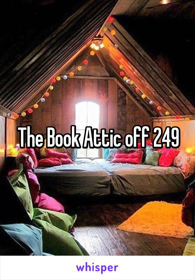 The Book Attic off 249