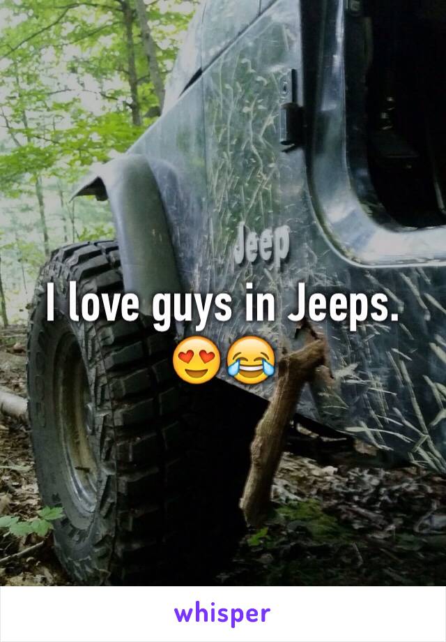 I love guys in Jeeps. 😍😂