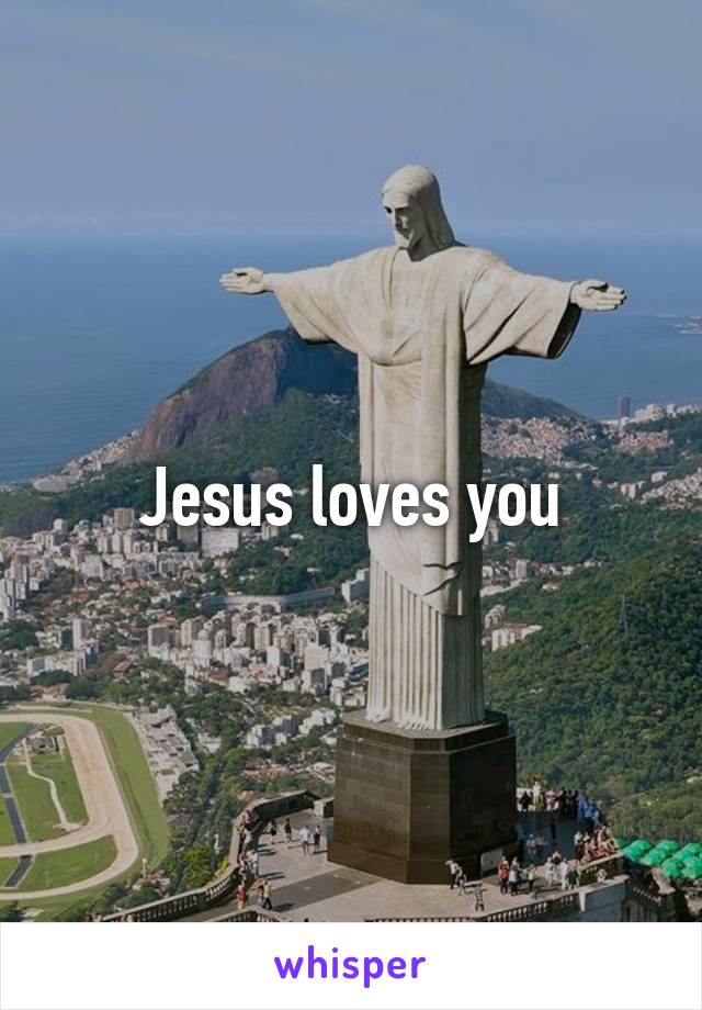 Jesus loves you