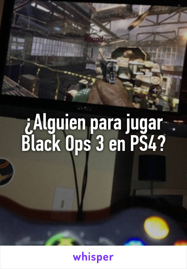 ¿Alguien para jugar Black Ops 3 en PS4?