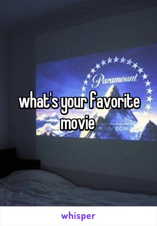 what's your favorite movie 