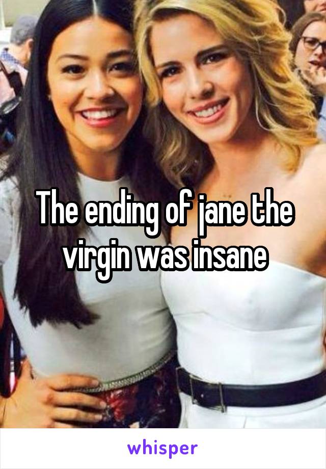 The ending of jane the virgin was insane