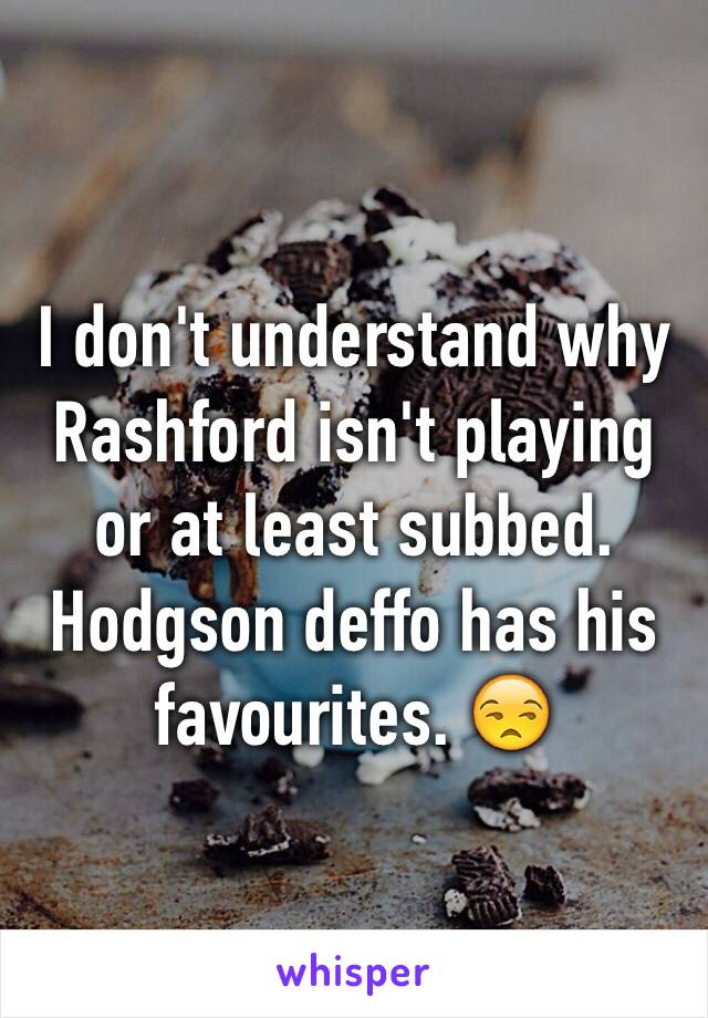 I don't understand why Rashford isn't playing or at least subbed. Hodgson deffo has his favourites. 😒