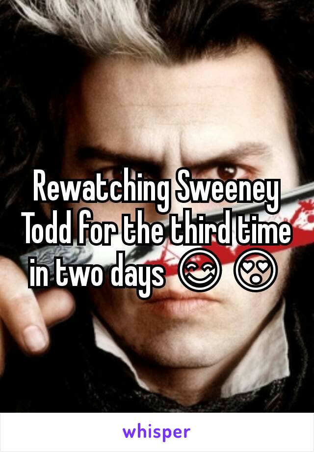 Rewatching Sweeney Todd for the third time in two days 😊😍