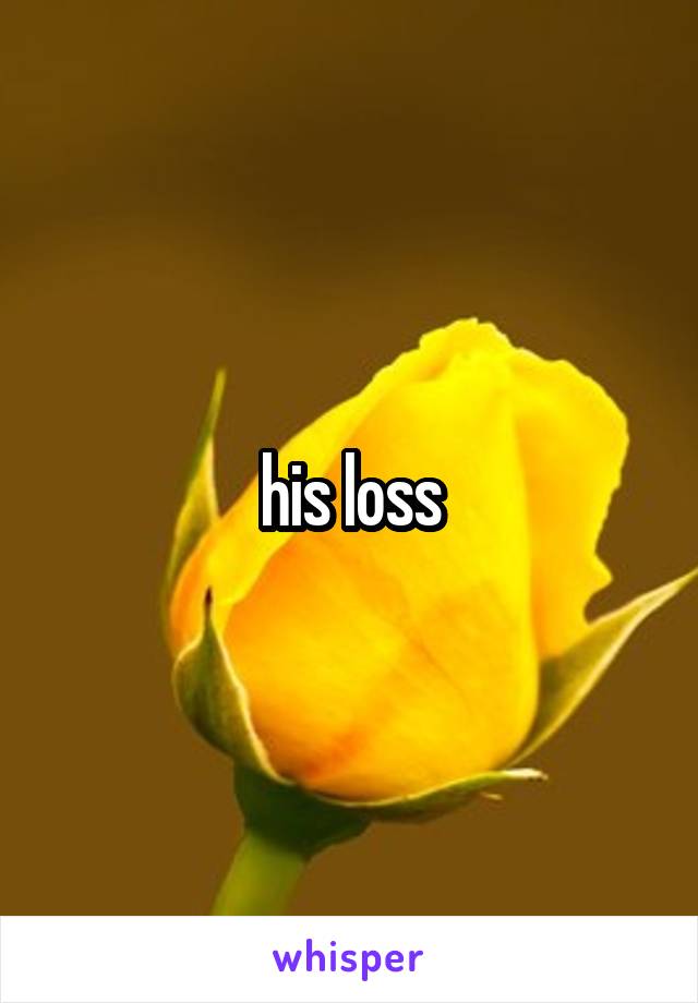 his loss