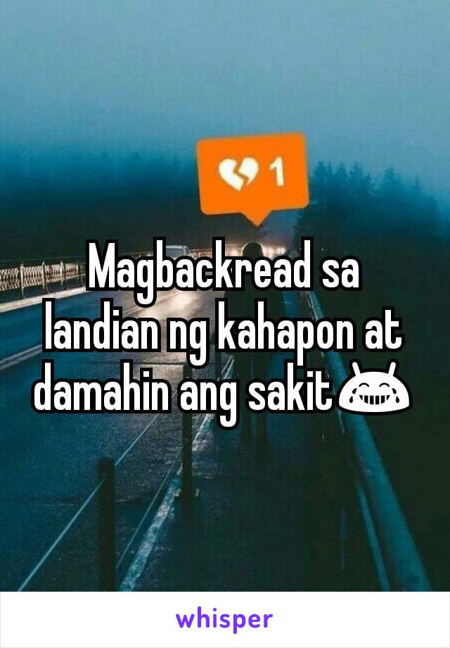 Magbackread sa landian ng kahapon at damahin ang sakit😂