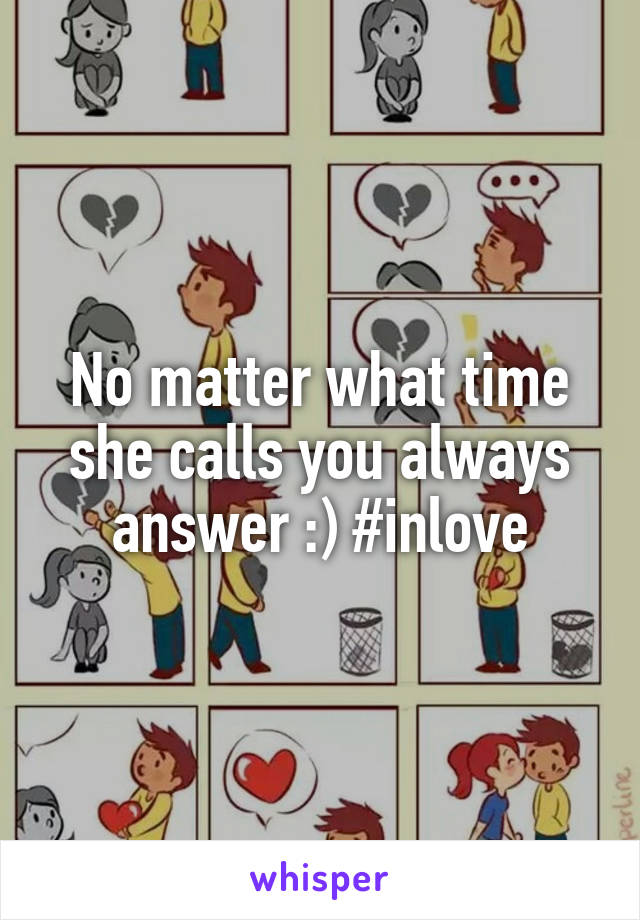 No matter what time she calls you always answer :) #inlove