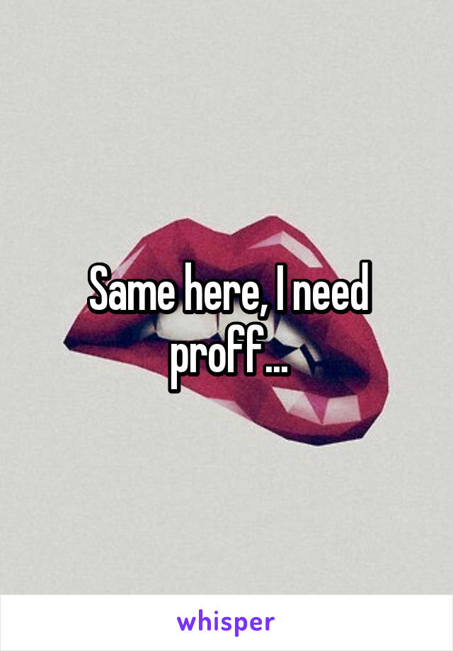 Same here, I need proff...