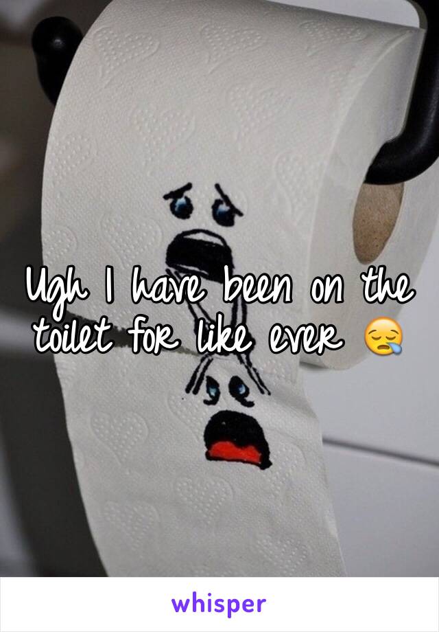 Ugh I have been on the toilet for like ever 😪