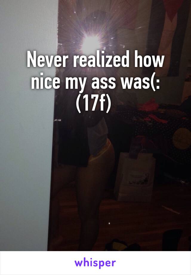 Never realized how nice my ass was(: (17f) 

 
 
 
