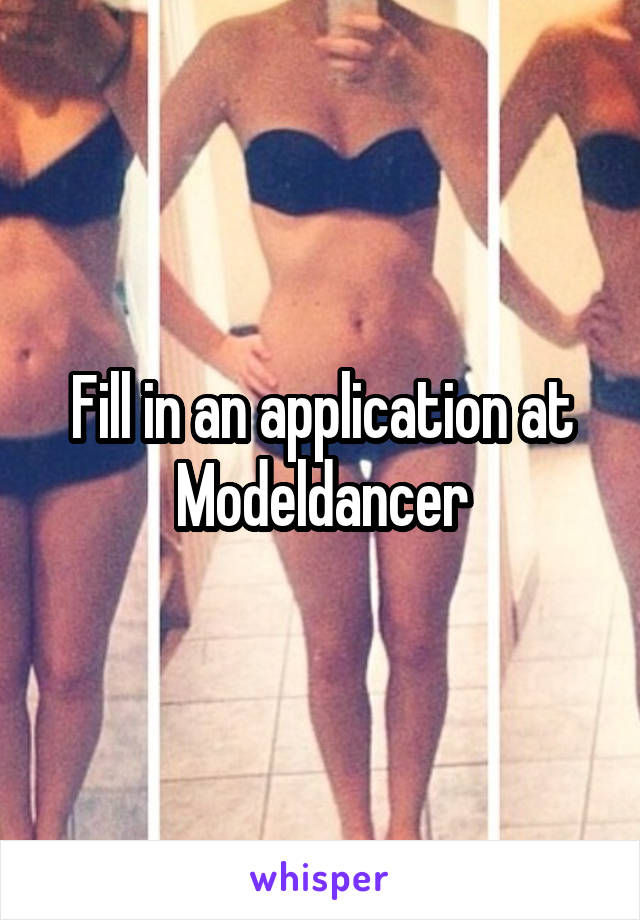 Fill in an application at Modeldancer