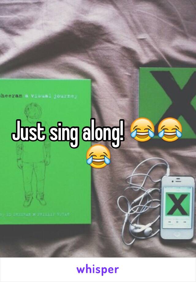 Just sing along! 😂😂😂