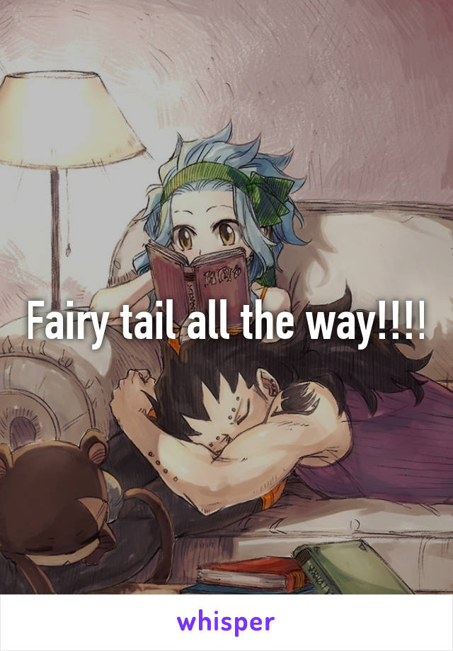 Fairy tail all the way!!!!