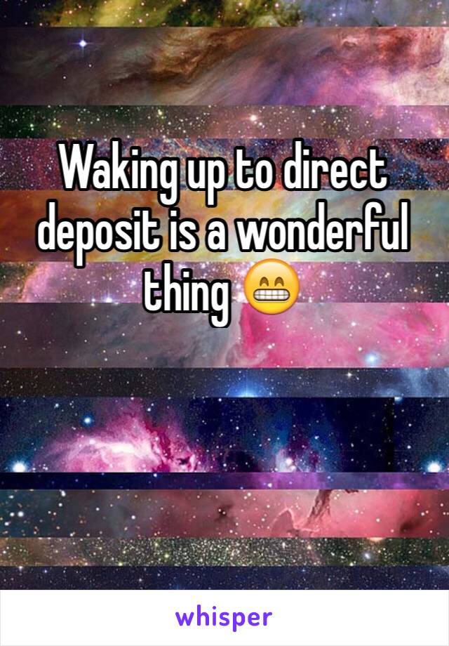 Waking up to direct deposit is a wonderful thing 😁