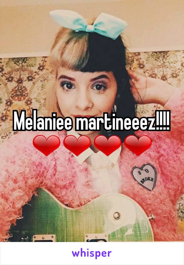 Melaniee martineeez!!!!
❤❤❤❤