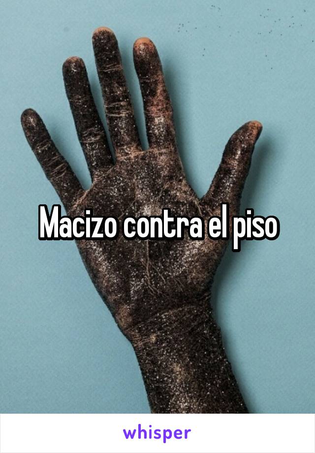 Macizo contra el piso