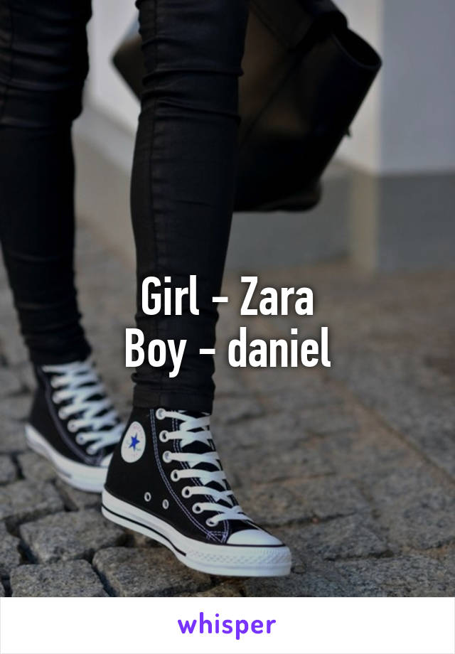 Girl - Zara
Boy - daniel