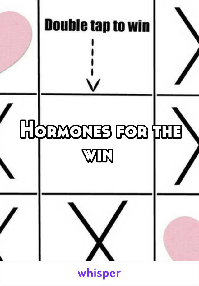 Hormones for the win 