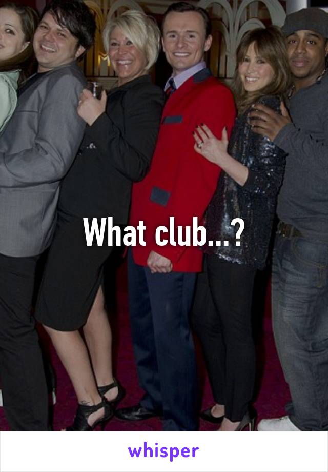 What club...?