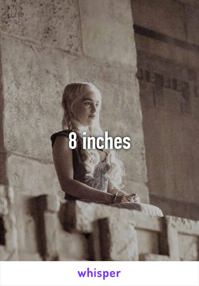 8 inches