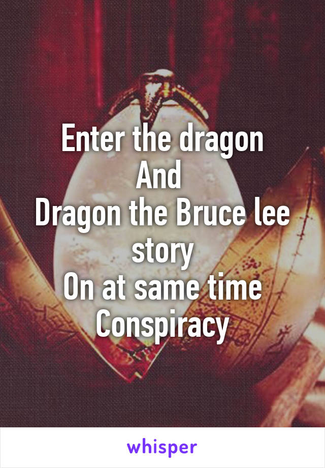 Enter the dragon
And 
Dragon the Bruce lee story
On at same time
Conspiracy