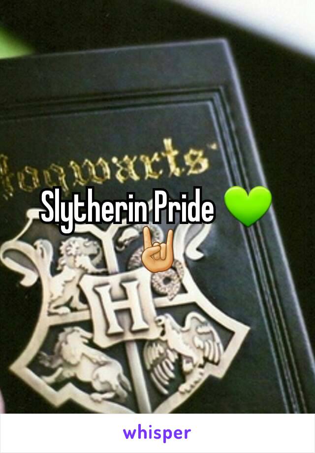 Slytherin Pride 💚🤘