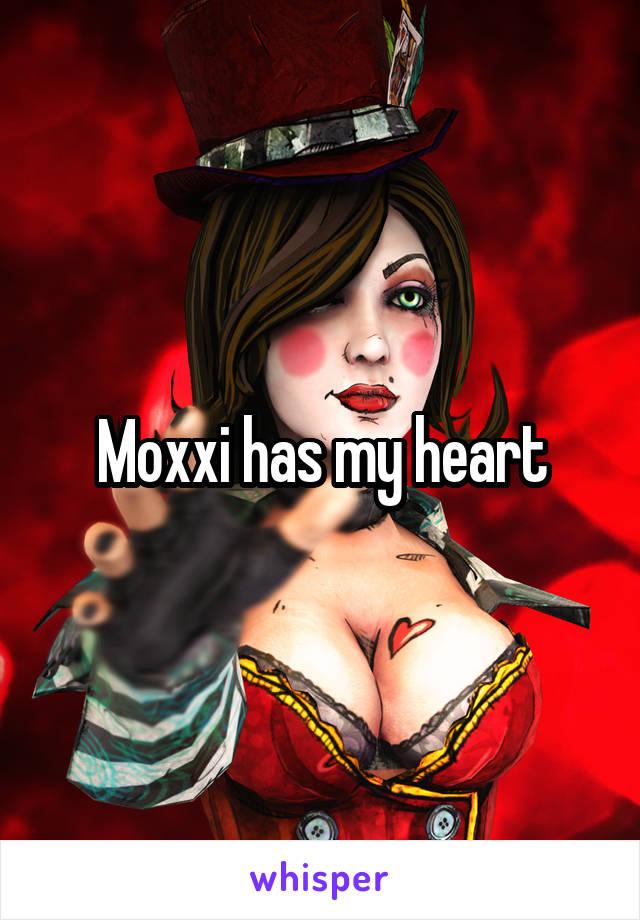 Moxxi has my heart