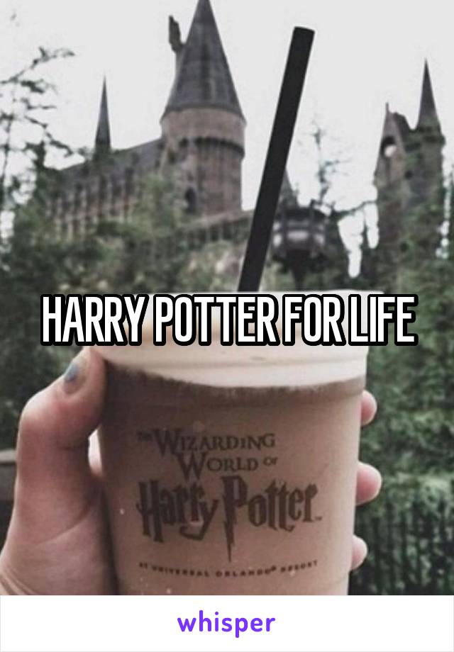 HARRY POTTER FOR LIFE