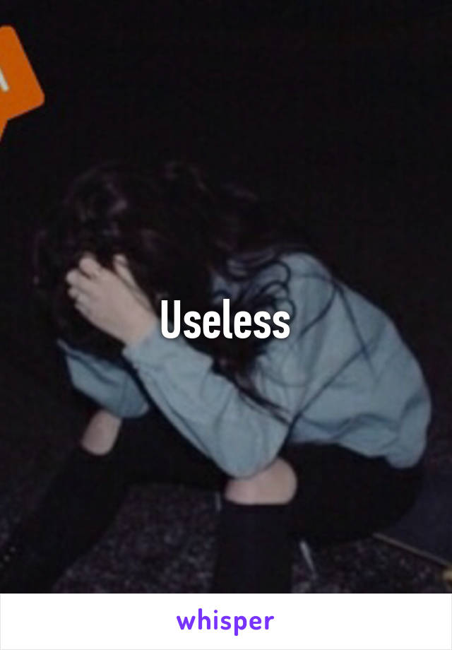 Useless