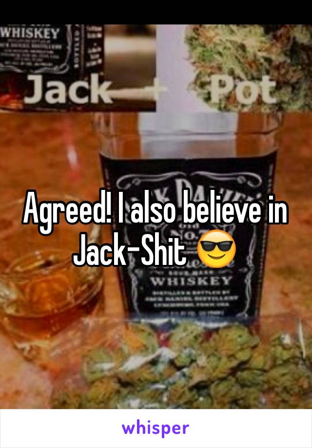 Agreed! I also believe in
Jack-Shit 😎