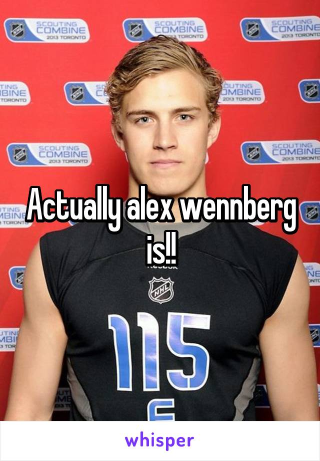 Actually alex wennberg is!!