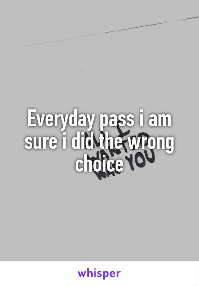 Everyday pass i am sure i did the wrong choice