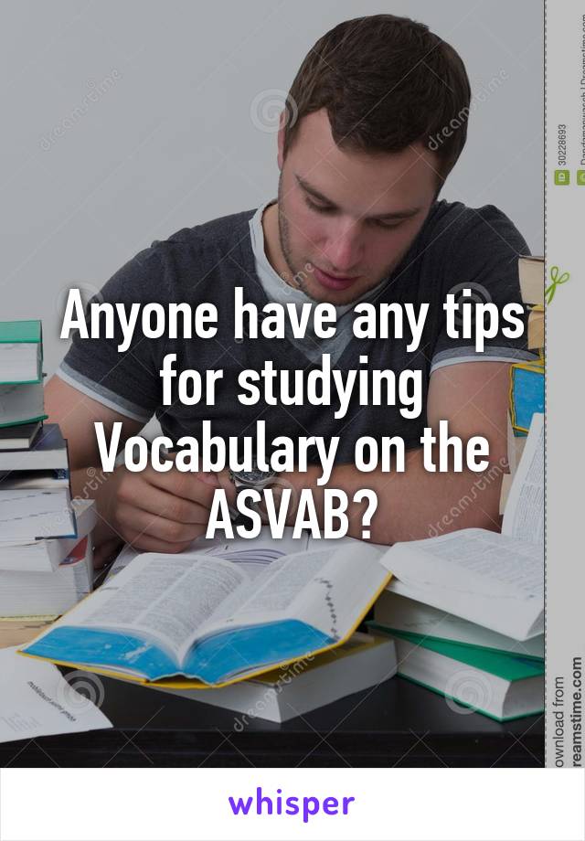 Anyone have any tips for studying Vocabulary on the ASVAB?