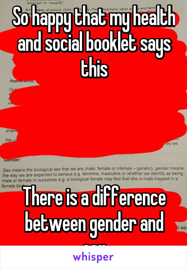 So happy that my health and social booklet says this




There is a difference between gender and sex