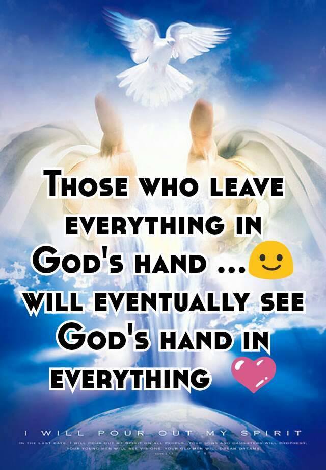 Those Who Leave Everything In Gods Hand 😃 Will Eventually See Gods