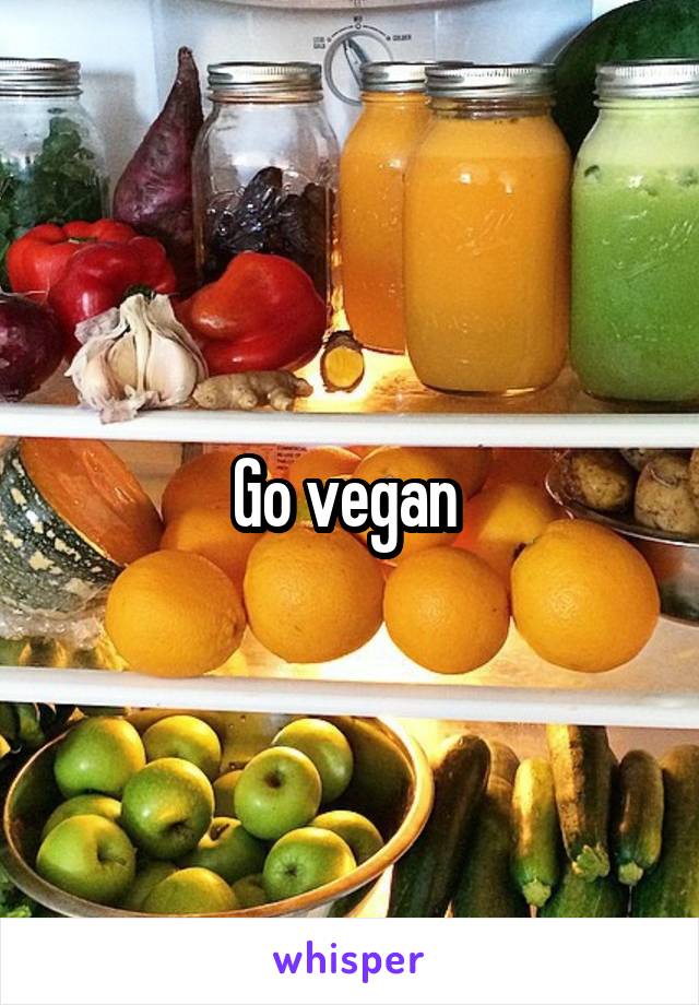 Go vegan 