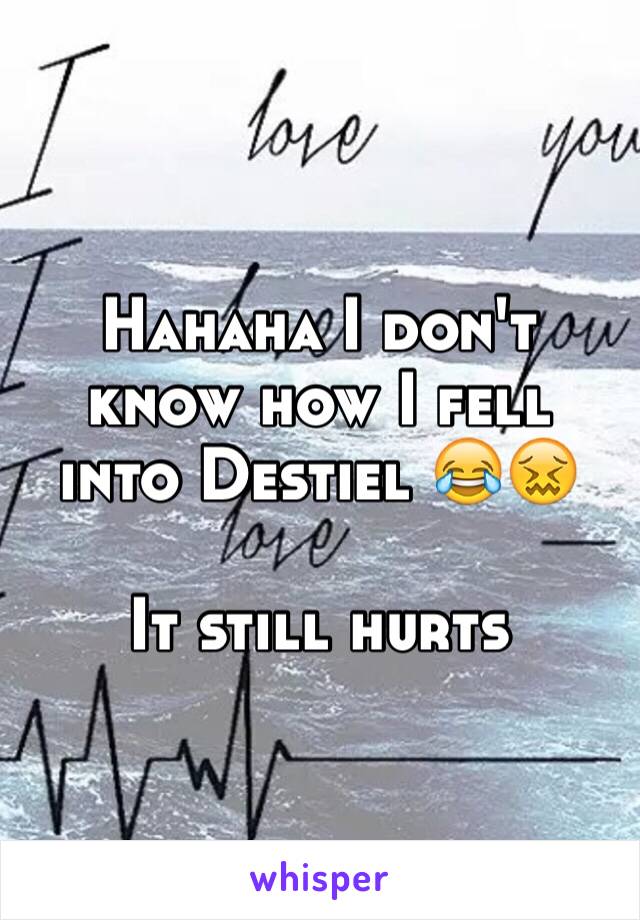 Hahaha I don't know how I fell into Destiel 😂😖

It still hurts