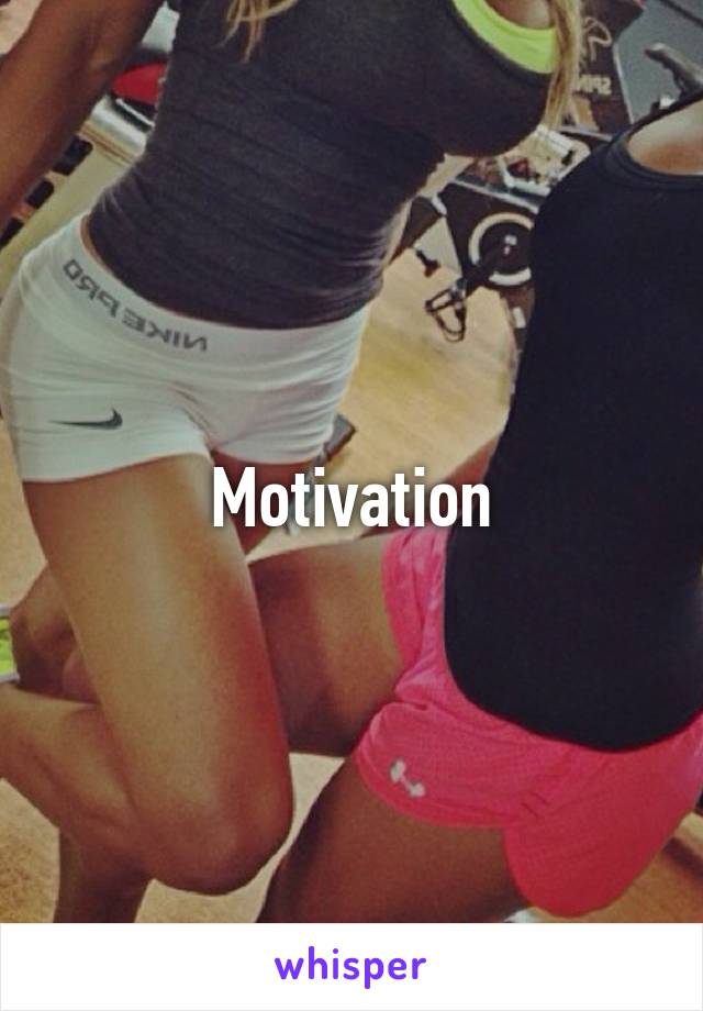 Motivation