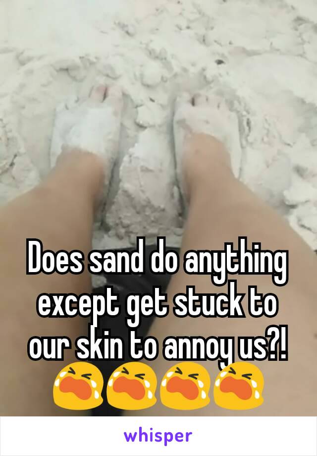 Does sand do anything except get stuck to our skin to annoy us?!😭😭😭😭