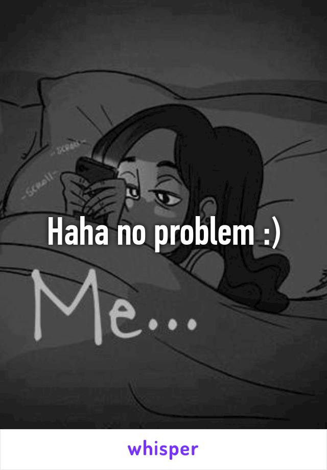 Haha no problem :)