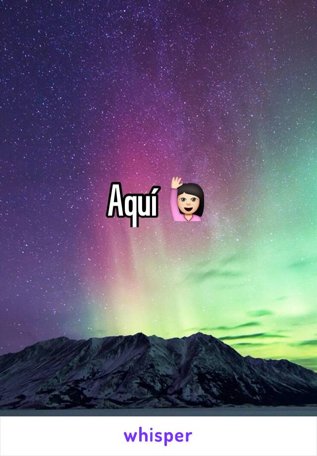 Aquí 🙋🏻