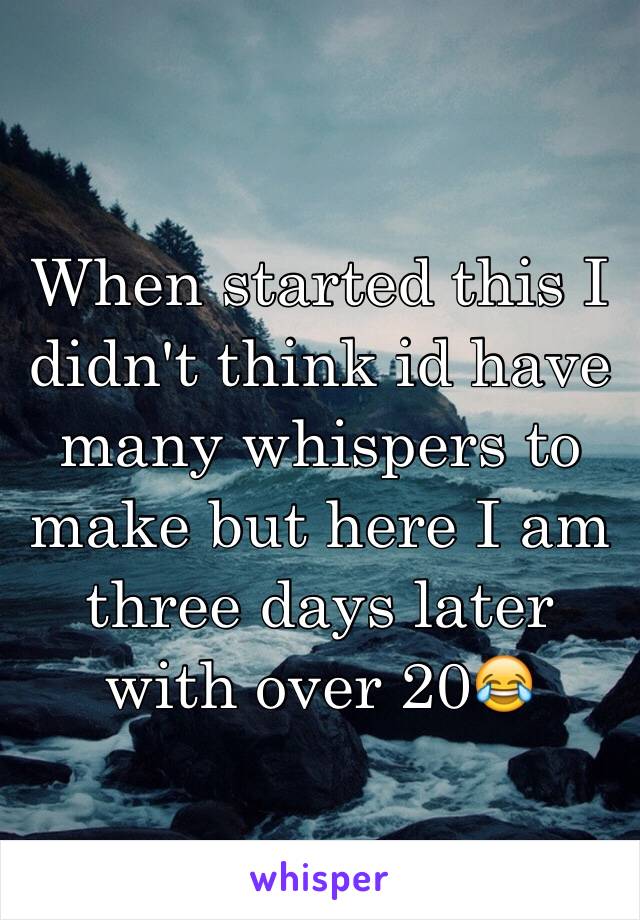 When started this I didn't think id have many whispers to make but here I am three days later with over 20😂