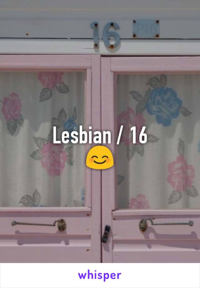 Lesbian / 16
😊