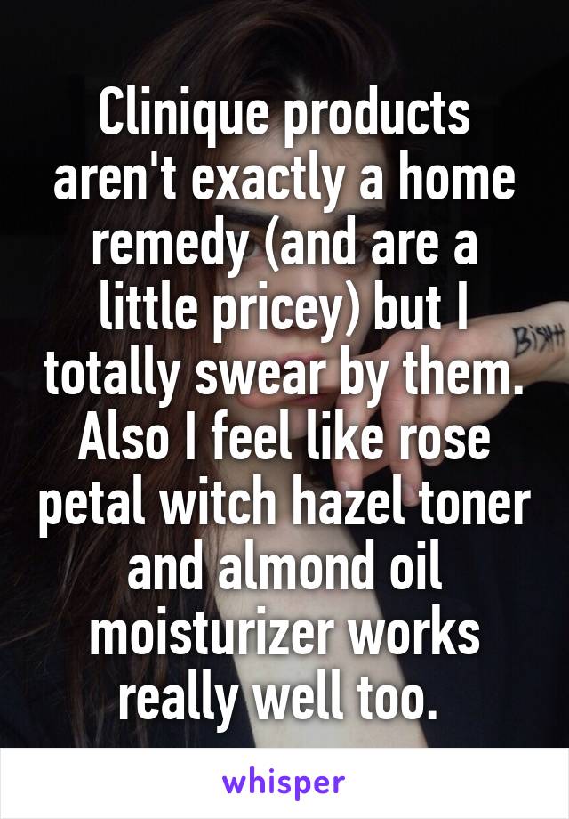 Clinique products aren't exactly a home remedy (and are a little pricey) but I totally swear by them. Also I feel like rose petal witch hazel toner and almond oil moisturizer works really well too. 