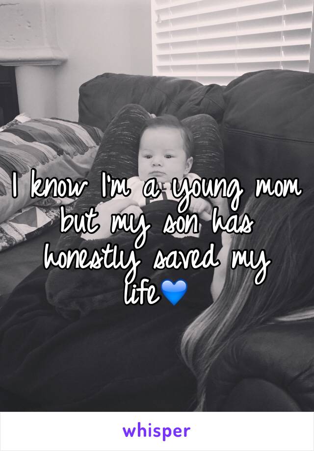 I know I'm a young mom but my son has honestly saved my life💙